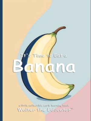 cover image of It's Time to Eat a Banana